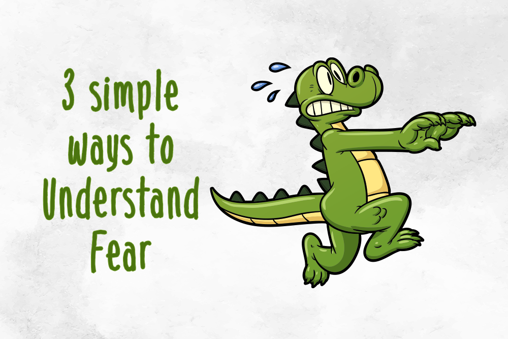 3 SIMPLE WAYS TO UNDERSTAND FEAR