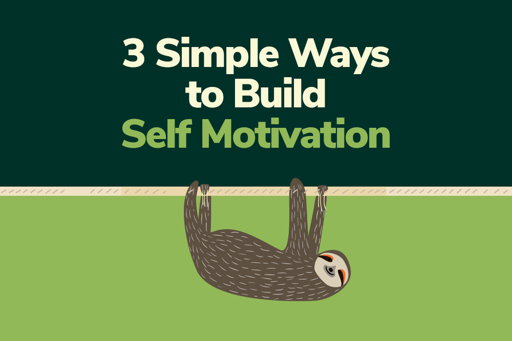 3 Simple Ways to Build Self-Motivation