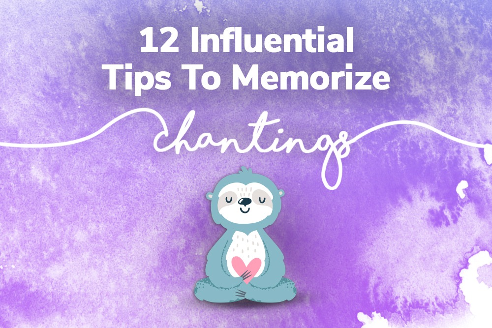 INFLUENTIAL TIPS TO MEMORIZE CHANTINGS