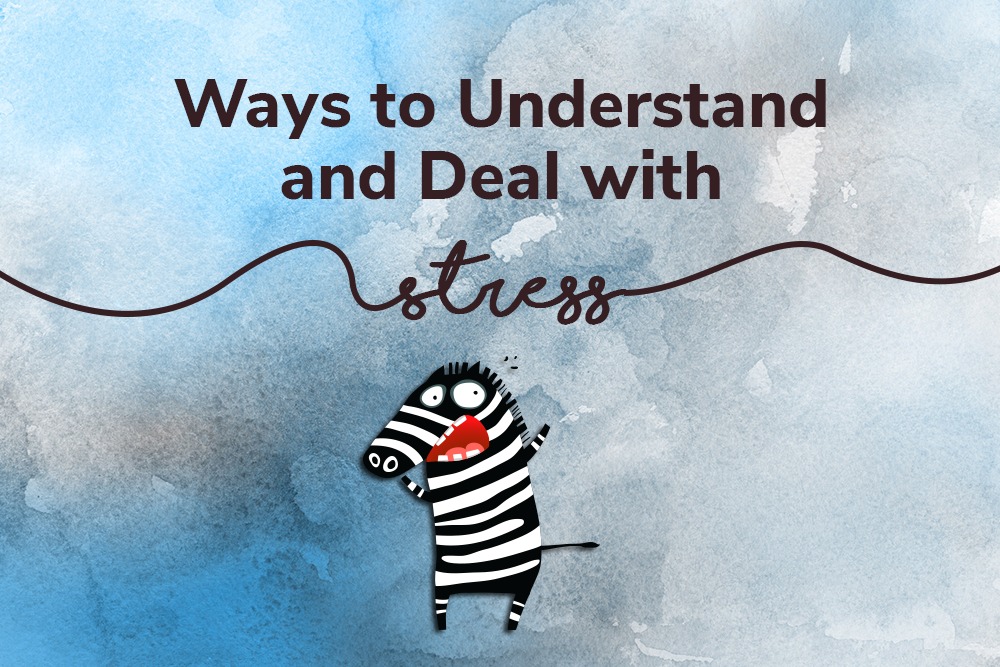 Ways to Understand and Deal with Stress